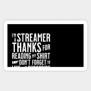 I'm A Streamer Thanks For Reading My Shirt Don't Forget To Like & Subscribe Sticker